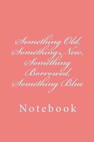 Cover of Something Old, Something New, Something Borrowed, Something Blue