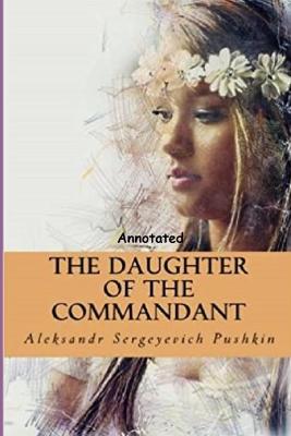 Book cover for The Daughter of the Commandant "Annotated"