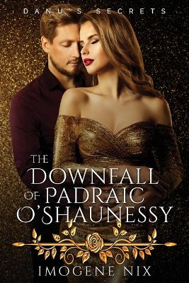 Book cover for The Downfall of Padraic O'Shaunessy
