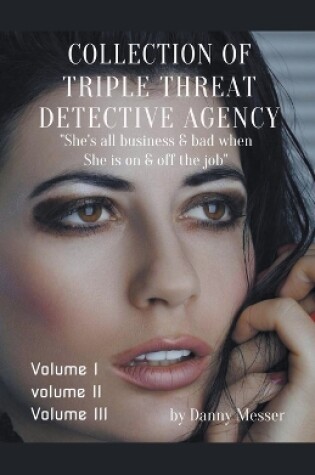 Cover of Collection of Triple Threat Detective Agency Volume One Volume Two Volume Three.
