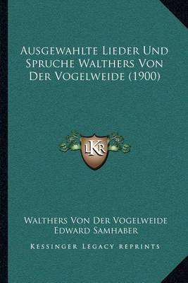 Book cover for Ausgewahlte Lieder Und Spruche Walthers Von Der Vogelweide (1900)