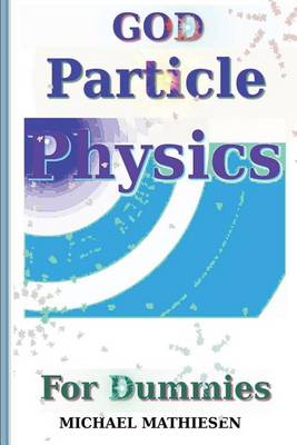 Book cover for God Particle Physics for Dummies