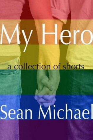 Cover of My Hero, a Short Story Collection