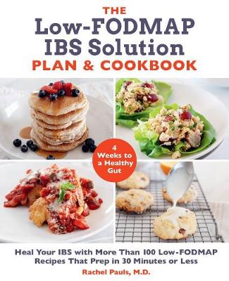 The Low-FODMAP IBS Solution Plan and Cookbook by Dr. Rachel Pauls