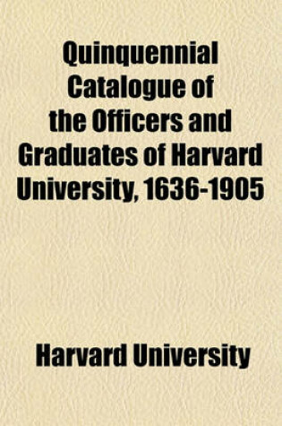 Cover of Quinquennial Catalogue of the Officers and Graduates of Harvard University, 1636-1905