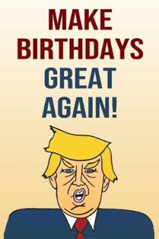 Cover of Make Birthdays Great Again