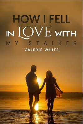 Book cover for How I Fell in Love with My Stalker