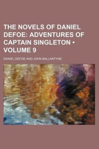 Cover of The Novels of Daniel Defoe (Volume 9); Adventures of Captain Singleton