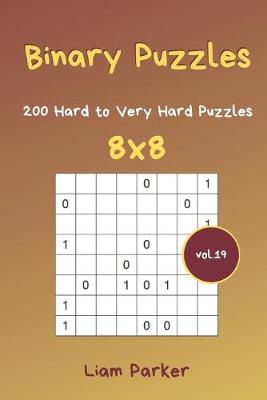 Cover of Binary Puzzles - 200 Hard to Very Hard Puzzles 8x8 vol.19