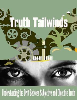 Book cover for Truth Tailwinds - Understanding the Drift Between Subjective and Objective Truth