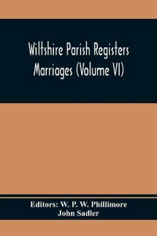Cover of Wiltshire Parish Registers; Marriages (Volume Vi)