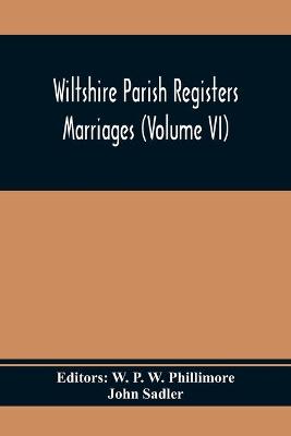 Book cover for Wiltshire Parish Registers; Marriages (Volume Vi)