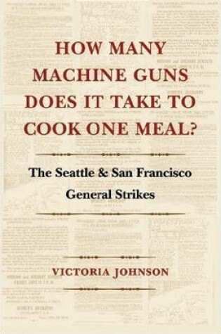 Cover of How Many Machine Guns Does It Take to Cook One Meal?