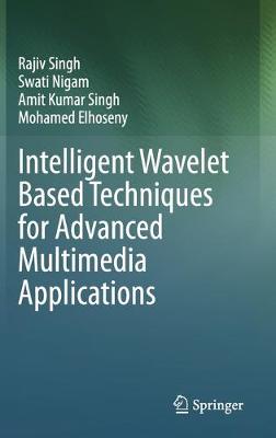 Book cover for Intelligent Wavelet Based Techniques for Advanced Multimedia Applications