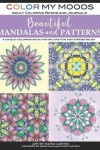 Book cover for Beautiful Mandalas and Patterns by Color My Moods Adult Coloring Books and Journals