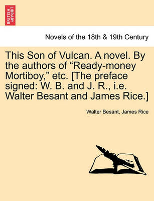Book cover for This Son of Vulcan. a Novel. by the Authors of Ready-Money Mortiboy, Etc. [The Preface Signed