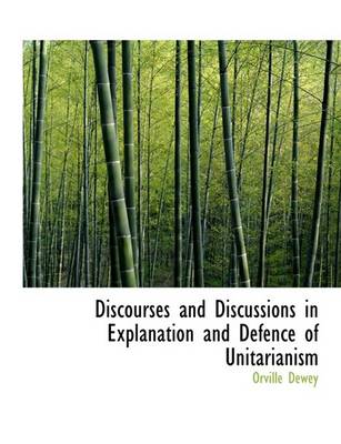 Book cover for Discourses and Discussions in Explanation and Defence of Unitarianism
