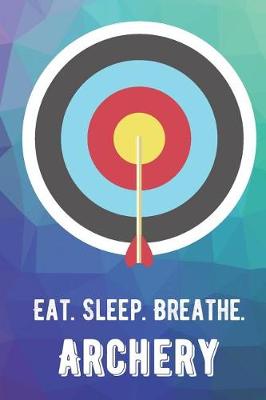 Book cover for Eat Sleep Breathe Archery