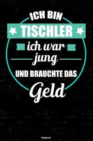 Cover of Ich bin Tischler ich war jung und brauchte das Geld Notizbuch