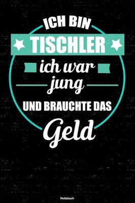 Book cover for Ich bin Tischler ich war jung und brauchte das Geld Notizbuch