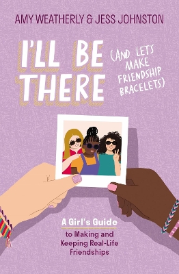 Book cover for I'll Be There (And Let's Make Friendship Bracelets)