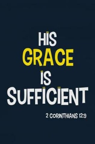 Cover of His Grace Is Sufficient - 2 Corinthians 12