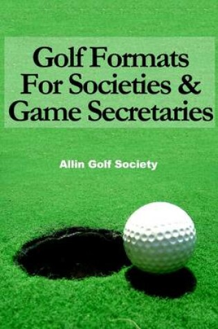 Cover of Golf Formats for Societies & Game Secretaries