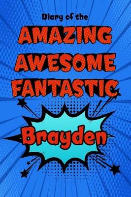 Book cover for Diary of the Amazing Awesome Fantastic Brayden