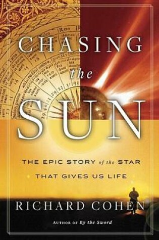 Cover of Chasing the Sun: The Epic Story of the Star That Gives Us Life