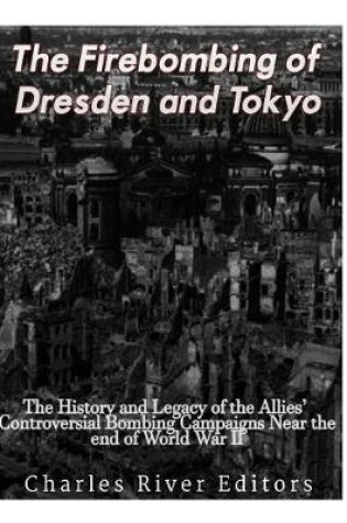 Cover of The Firebombing of Dresden and Tokyo