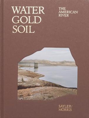 Book cover for Water Gold Soil: The American River