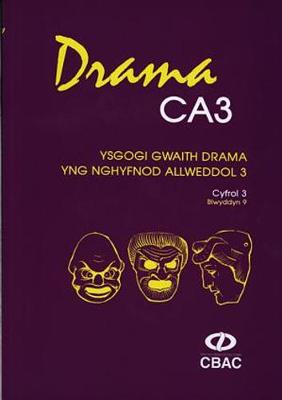 Book cover for Drama CA3 - Ysgogi Gwaith Drama yng Nghyfnod Allweddol 3: Cyfrol 3, Blwyddyn 9