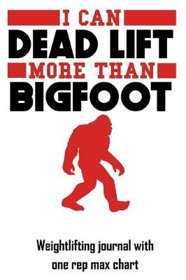 Book cover for I Can Dead Lift More Than Bigfoot