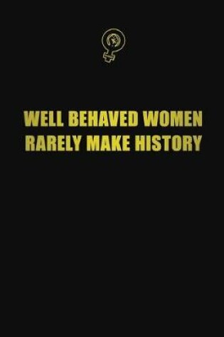 Cover of well behaved women rarely make history