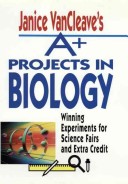 Cover of Janice VanCleave's A+ Projects in Biology