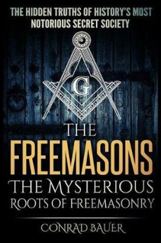 Cover of The Freemasons - The Mysterious Roots of Freemasonry