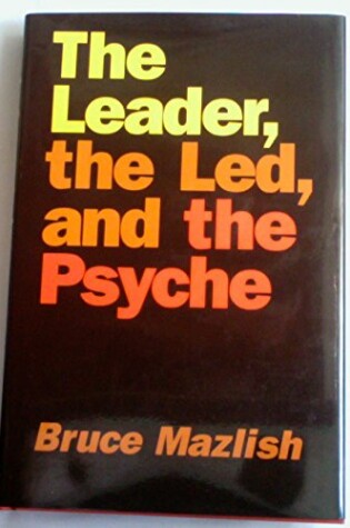 Cover of The Leader, the LED, and the Psyche: Essays in Psychohistory