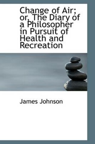 Cover of Change of Air; Or, the Diary of a Philosopher in Pursuit of Health and Recreation