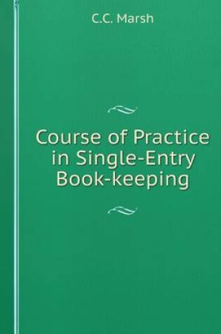 Cover of Course of Practice in Single-Entry Book-keeping