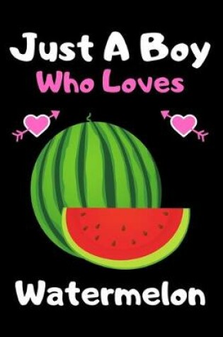 Cover of Just a boy who loves watermelon