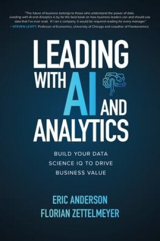 Cover of Leading with AI and Analytics: Build Your Data Science IQ to Drive Business Value