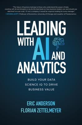 Book cover for Leading with AI and Analytics: Build Your Data Science IQ to Drive Business Value