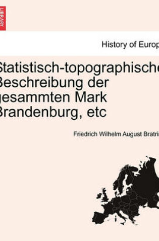 Cover of Statistisch-Topographische Beschreibung Der Gesammten Mark Brandenburg, Etc, Second Volume