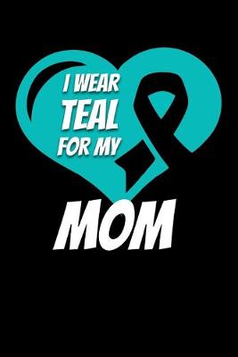 Book cover for I Wear Teal For My Mom