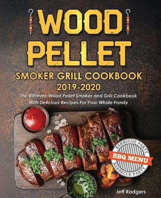 Cover of Wood Pellet Smoker Grill Cookbook 2019-2020