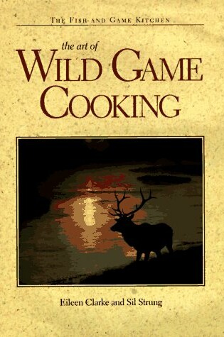 Cover of The Art of Wild Game Cooking