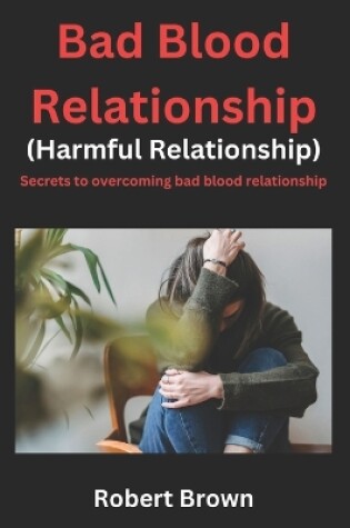 Cover of Bad Blood Relationship (Harmful Relationship)
