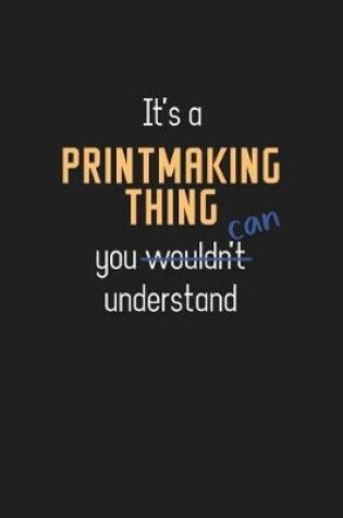 Cover of It's a Printmaking Thing You Can Understand