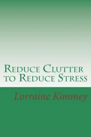 Cover of Reduce Clutter to Reduce Stress