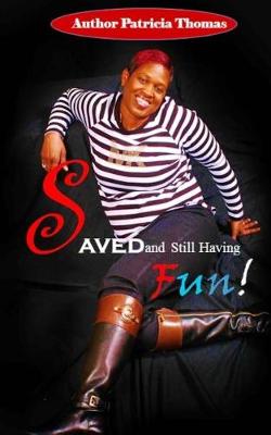 Book cover for Saved and Still Having Fun!